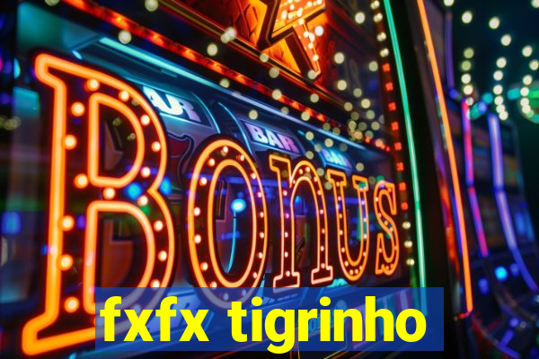 fxfx tigrinho